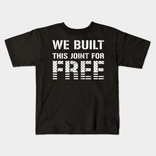 We Built This Joint For Free Kids T-Shirt